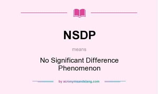 What does NSDP mean? It stands for No Significant Difference Phenomenon
