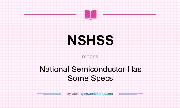 What does NSHSS mean? It stands for National Semiconductor Has Some Specs
