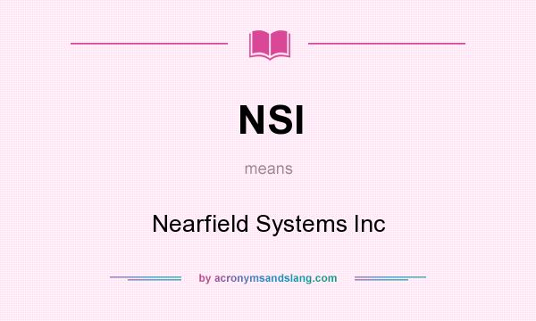 What does NSI mean? It stands for Nearfield Systems Inc