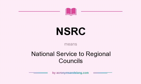What does NSRC mean? It stands for National Service to Regional Councils