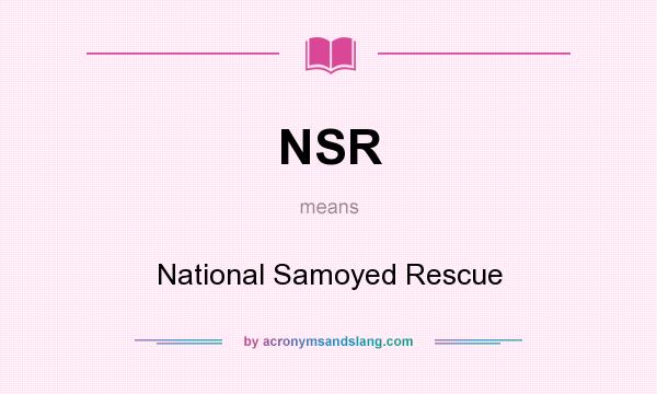 What does NSR mean? It stands for National Samoyed Rescue