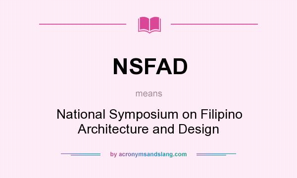 What does NSFAD mean? It stands for National Symposium on Filipino Architecture and Design