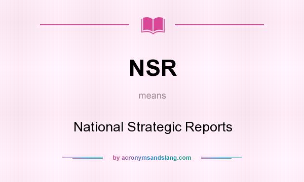 What does NSR mean? It stands for National Strategic Reports