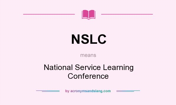 What does NSLC mean? It stands for National Service Learning Conference