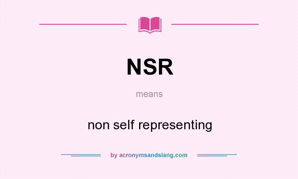 What does NSR mean? It stands for non self representing