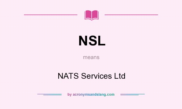 What does NSL mean? It stands for NATS Services Ltd