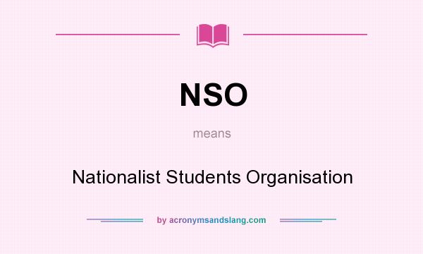 What does NSO mean? It stands for Nationalist Students Organisation