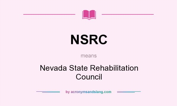 What does NSRC mean? It stands for Nevada State Rehabilitation Council