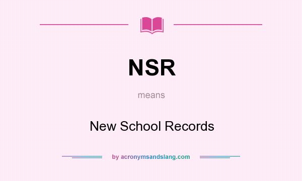What does NSR mean? It stands for New School Records