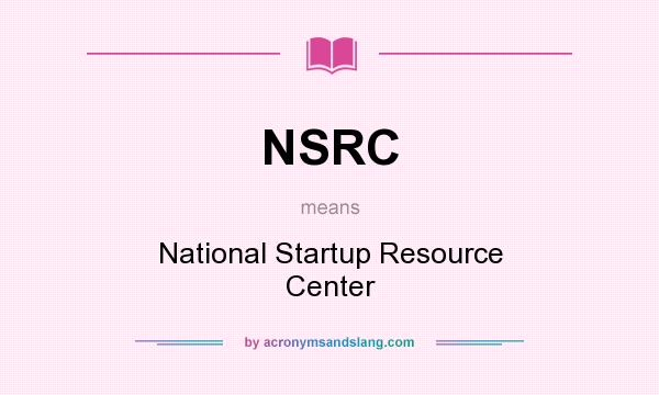 What does NSRC mean? It stands for National Startup Resource Center