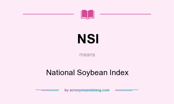 What does NSI mean? It stands for National Soybean Index