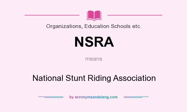 What does NSRA mean? It stands for National Stunt Riding Association