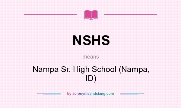 What does NSHS mean? It stands for Nampa Sr. High School (Nampa, ID)