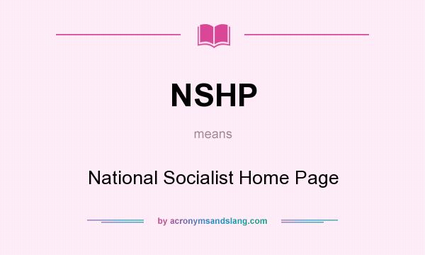 What does NSHP mean? It stands for National Socialist Home Page