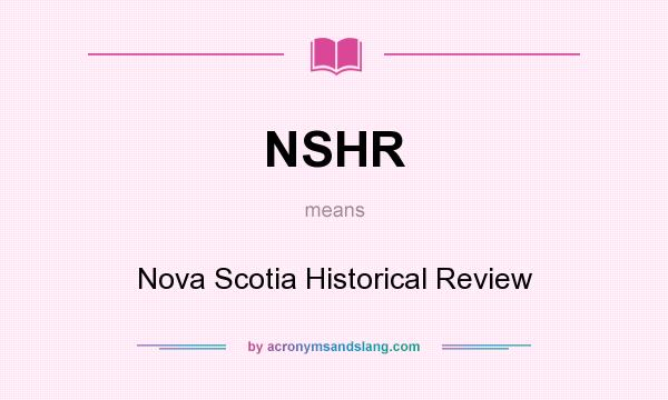 What does NSHR mean? It stands for Nova Scotia Historical Review