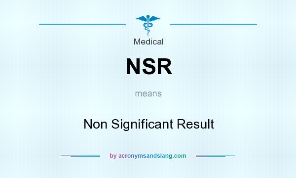 What does NSR mean? It stands for Non Significant Result