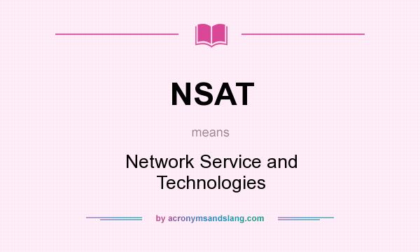 What does NSAT mean? It stands for Network Service and Technologies