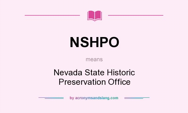 What does NSHPO mean? It stands for Nevada State Historic Preservation Office