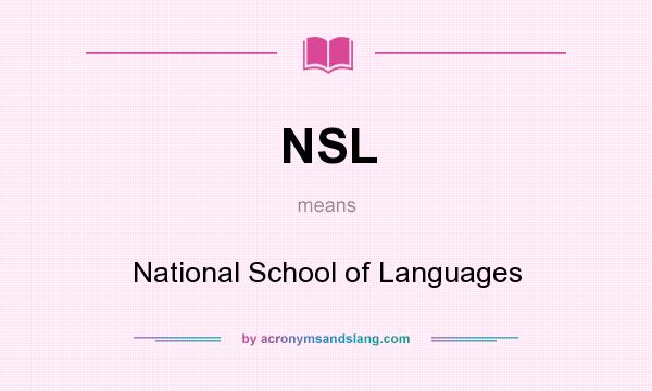 What does NSL mean? It stands for National School of Languages