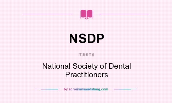 What does NSDP mean? It stands for National Society of Dental Practitioners