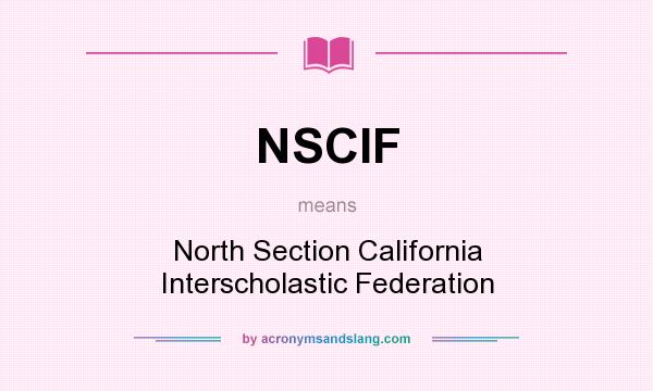 What does NSCIF mean? It stands for North Section California Interscholastic Federation