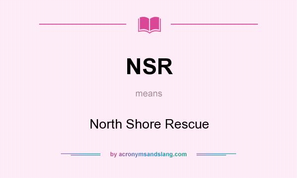 What does NSR mean? It stands for North Shore Rescue