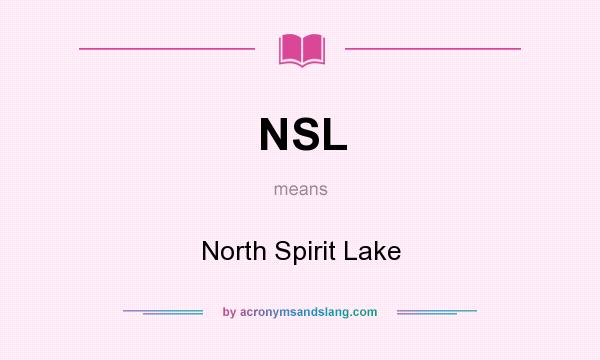 What does NSL mean? It stands for North Spirit Lake