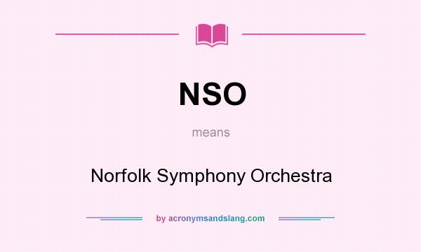 What does NSO mean? It stands for Norfolk Symphony Orchestra