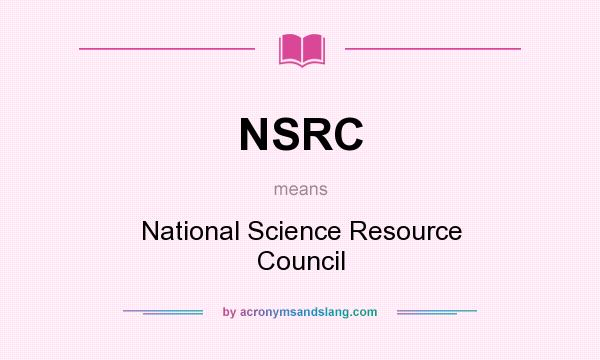 What does NSRC mean? It stands for National Science Resource Council