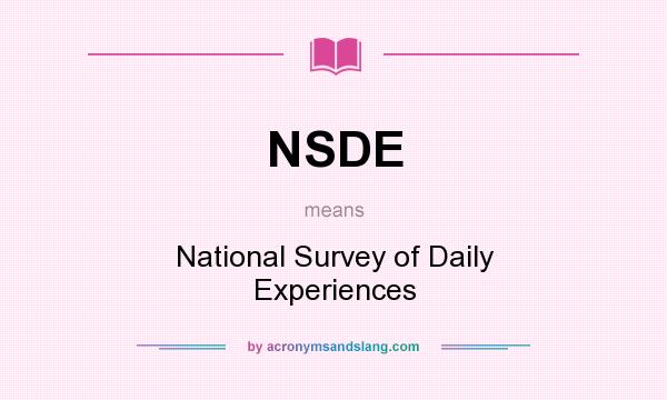 What does NSDE mean? It stands for National Survey of Daily Experiences