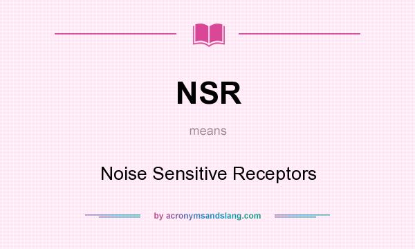 What does NSR mean? It stands for Noise Sensitive Receptors