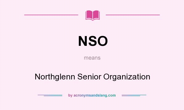 What does NSO mean? It stands for Northglenn Senior Organization