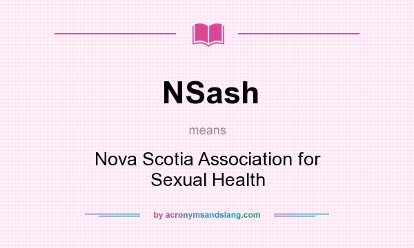 What does NSash mean? It stands for Nova Scotia Association for Sexual Health