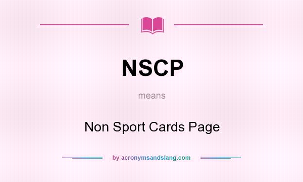 What does NSCP mean? It stands for Non Sport Cards Page
