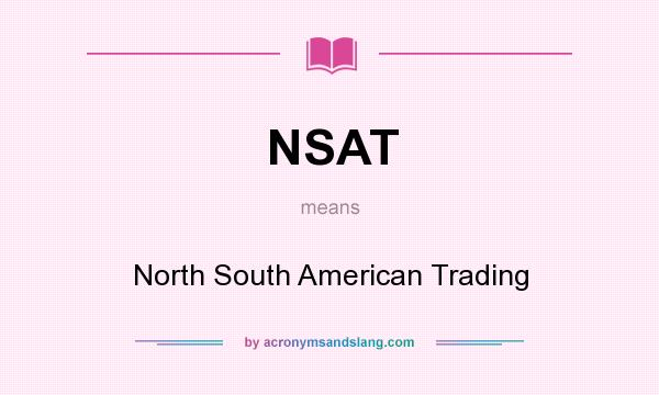 What does NSAT mean? It stands for North South American Trading