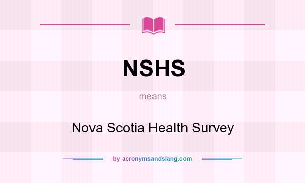 What does NSHS mean? It stands for Nova Scotia Health Survey
