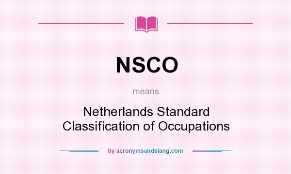 What does NSCO mean? It stands for Netherlands Standard Classification of Occupations