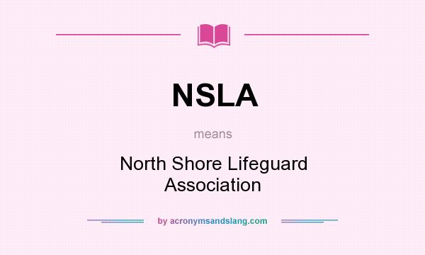 What does NSLA mean? It stands for North Shore Lifeguard Association