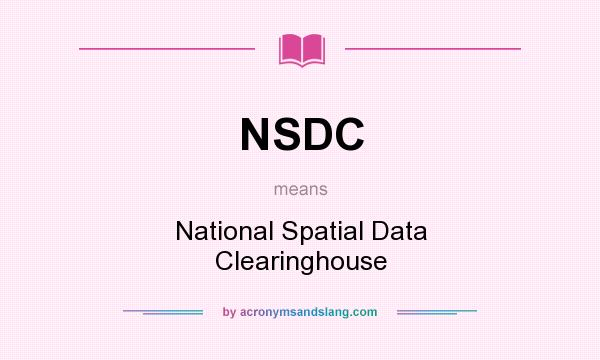 What does NSDC mean? It stands for National Spatial Data Clearinghouse