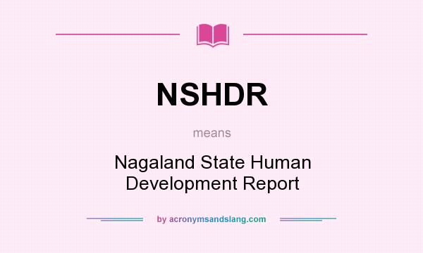 What does NSHDR mean? It stands for Nagaland State Human Development Report