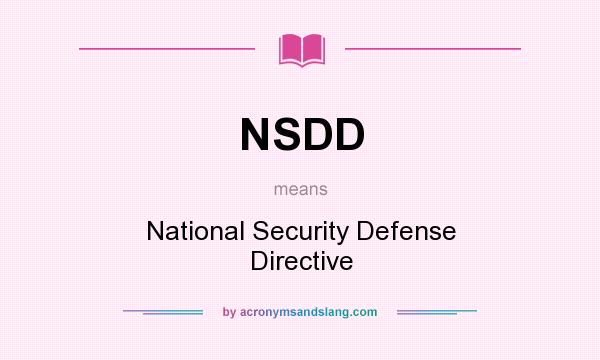 What does NSDD mean? It stands for National Security Defense Directive