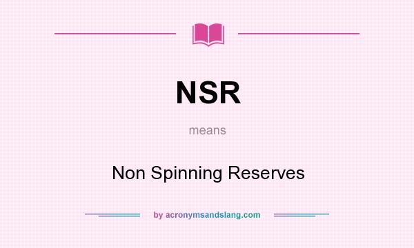 What does NSR mean? It stands for Non Spinning Reserves