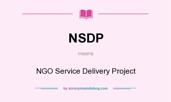 What does NSDP mean? It stands for NGO Service Delivery Project