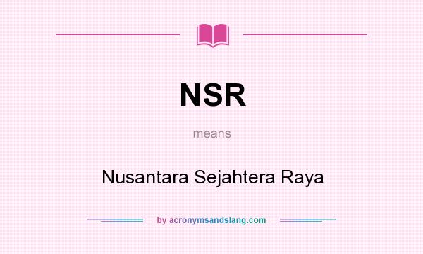 What does NSR mean? It stands for Nusantara Sejahtera Raya