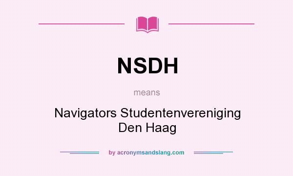 What does NSDH mean? It stands for Navigators Studentenvereniging Den Haag