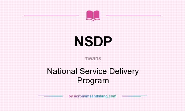 What does NSDP mean? It stands for National Service Delivery Program