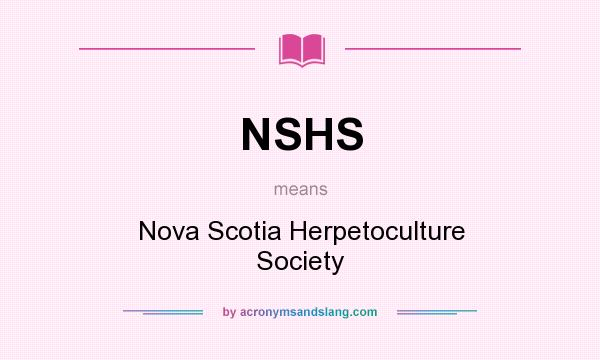 What does NSHS mean? It stands for Nova Scotia Herpetoculture Society