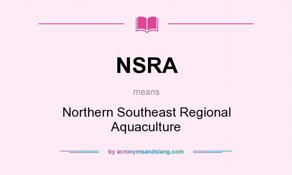 What does NSRA mean? It stands for Northern Southeast Regional Aquaculture