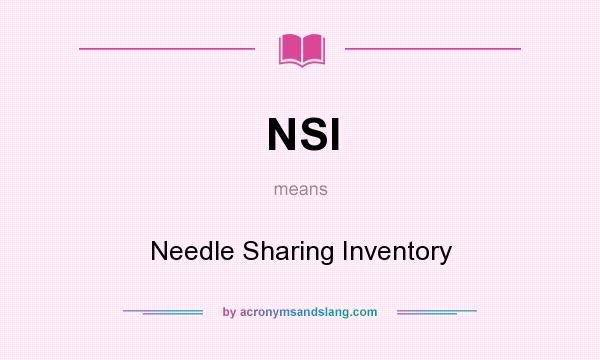 What does NSI mean? It stands for Needle Sharing Inventory