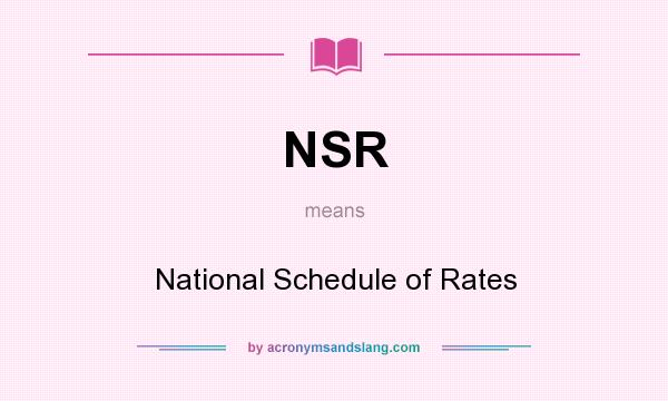 What does NSR mean? It stands for National Schedule of Rates